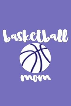 Paperback Basketball Mom: Blank Lined Notebook Journal: Baseball Mom Mothers Mommy Gifts Journal 6x9 - 110 Blank Pages - Plain White Paper - Sof Book