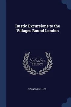 Paperback Rustic Excursions to the Villages Round London Book