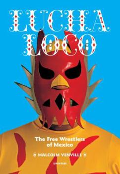 Paperback Lucha Loco: The Free Wrestlers of Mexico Book