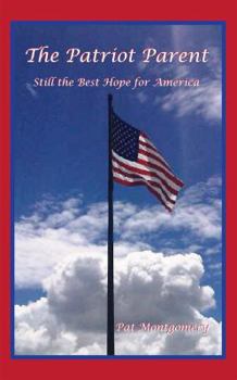Paperback The Patriot Parent: Still the Best Hope for America Book
