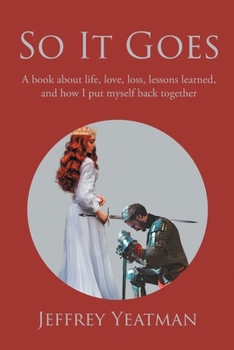 Paperback So It Goes: A book about life, love, loss, lessons learned, and how I put myself back together Book