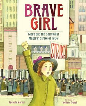 Hardcover Brave Girl: Clara and the Shirtwaist Makers' Strike of 1909 Book