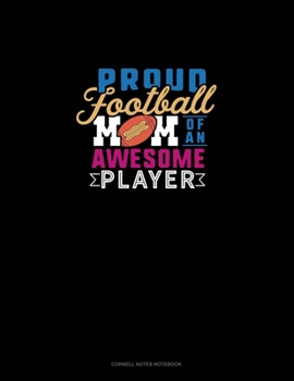 Paperback Proud Football Mom Of An Awesome Player: Cornell Notes Notebook Book
