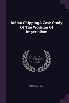 Paperback Indian ShippingA Case Study Of The Working Of Imperialism Book