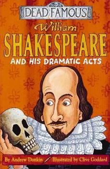 William Shakespeare and His Dramatic Acts - Book  of the Dead Famous