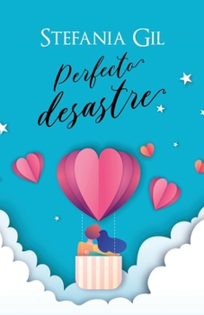 Perfecto desastre: Romance, motivación y humor (Spanish Edition) - Book #1 of the Perfectos amores