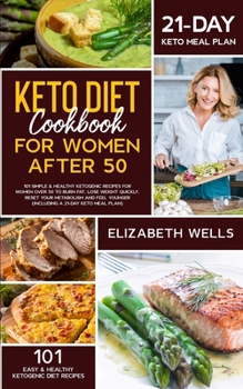 Paperback Keto Diet Cookbook for Women After 50: 101 Simple & Healthy Ketogenic Recipes for Women Over 50 to Burn Fat, Lose Weight Quickly, Reset Your Metabolis Book