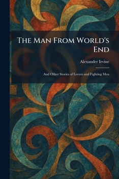 The Man From World's End: And Other Stories of Lovers and Fighting Men