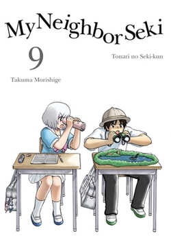 My Neighbor Seki, Vol. 9 - Book #9 of the Tonari no Seki-kun