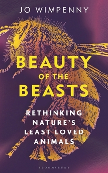 Hardcover Beauty of the Beasts: Rethinking Nature's Least Loved Animals Book