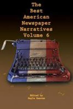 Paperback The Best American Newspaper Narratives, Volume 6 Book