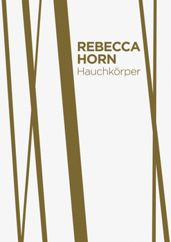 Hardcover Rebecca Horn: Hauchk?rper ALS Lebenszyklus [German] Book