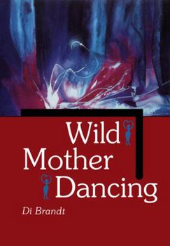 Paperback Wild Mother Dancing: Maternal Narrative in Canadian Literature Book