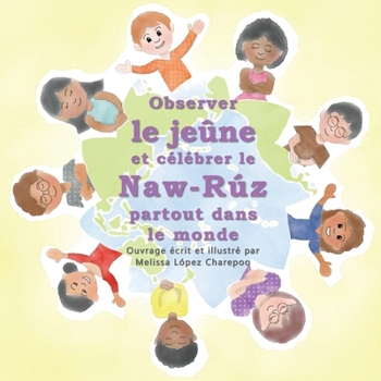 Observer le jeune et celebrer le Naw-Ruz partout dans le monde (French Edition)