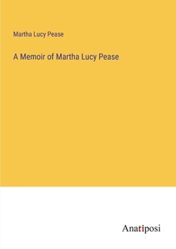 Paperback A Memoir of Martha Lucy Pease Book