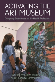 Paperback Activating the Art Museum: Designing Experiences for the Health Professions Book