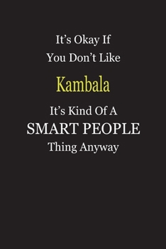 Paperback It's Okay If You Don't Like Kambala It's Kind Of A Smart People Thing Anyway: Blank Lined Notebook Journal Gift Idea Book
