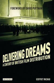 Paperback Delivering Dreams: A Century of British Film Distribution Book
