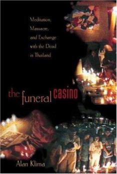 Paperback The Funeral Casino: Meditation, Massacre, and Exchange with the Dead in Thailand Book