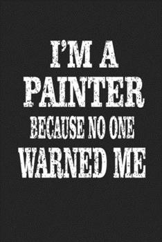 Paperback I'm A Painter Because No One Warned Me: Blank Drawing Sketch Book