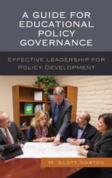 Hardcover A Guide for Educational Policy Governance: Effective Leadership for Policy Development Book