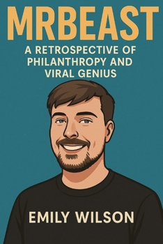 Paperback Mr Beast: A Retrospective of Philanthropy and Viral Genius Book