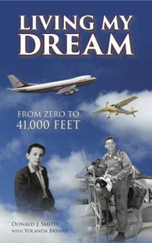 Paperback Living My Dream: From Zero to 41,000 Feet Book