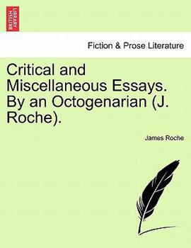 Paperback Critical and Miscellaneous Essays. By an Octogenarian (J. Roche). Book