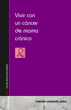 Paperback Vivir con un cáncer de mama crónico [Spanish] Book