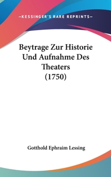 Hardcover Beytrage Zur Historie Und Aufnahme Des Theaters (1750) Book