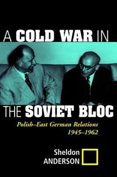 Paperback A Cold War In The Soviet Bloc: Polish-east German Relations, 1945-1962 Book