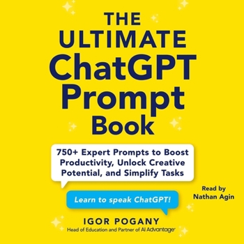 Audio CD The Ultimate ChatGPT Prompt Book: 750+ Expert Prompts to Boost Productivity, Unlock Creative Potential, and Simplify Tasks Book