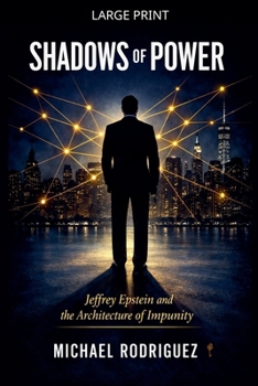 Paperback Shadows of Power: Jeffrey Epstein and the Architecture of Impunity [Large Print] Book