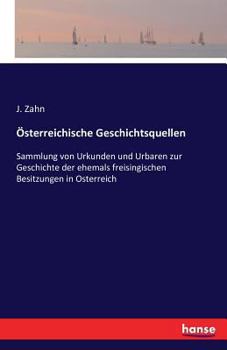 Paperback Österreichische Geschichtsquellen: Sammlung von Urkunden und Urbaren zur Geschichte der ehemals freisingischen Besitzungen in Osterreich [German] Book