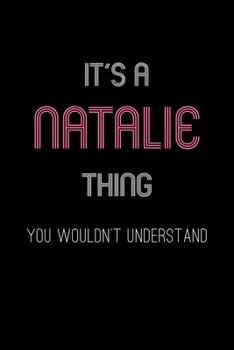 Paperback It's A Natalie Thing, You Wouldn't Understand: Personalized Notebook Journal With Name Blank Lined Customized Diary Logbook Gifts Book