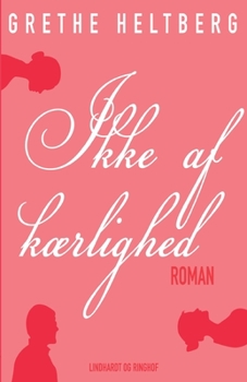Paperback Ikke af k?rlighed [Danish] Book