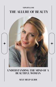 Paperback The Allure of Beauty: Understanding the Mind of a Beautiful Woman Book
