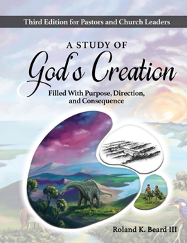 Paperback A Study of God's Creation: Filled with Purpose, Direction, and Consequence Book
