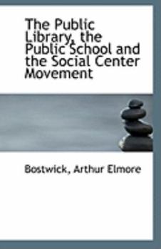 The Public Library, the Public School and the Social Center Movement