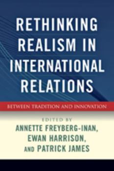 Hardcover Rethinking Realism in International Relations: Between Tradition and Innovation Book