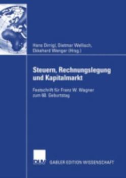 Steuern, Rechnungslegung Und Kapitalmarkt: Festschrift Fur Franz W. Wagner Zum 60. Geburtstag