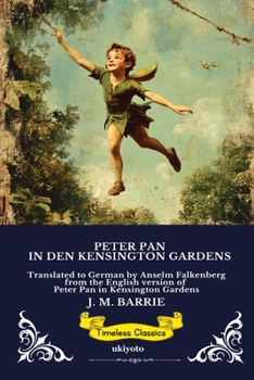 PETER PAN IN DEN KENSINGTON GARDENS German Version of Peter Pan (German Edition)