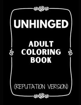 Paperback Unhinged Adult Coloring Book (Reputation Version) Book