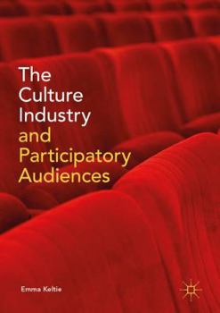 Hardcover The Culture Industry and Participatory Audiences Book