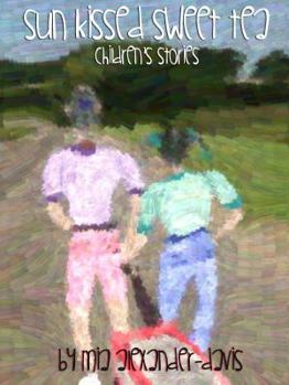 Paperback Sun Kissed Sweet Tea: Children's Stories Book
