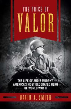 Hardcover The Price of Valor: The Life of Audie Murphy, America's Most Decorated Hero of World War II Book