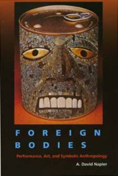 Paperback Foreign Bodies: Performance, Art, and Symbolic Anthropology Book