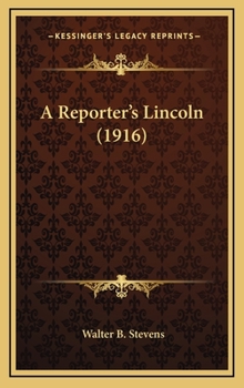 Hardcover A Reporter's Lincoln (1916) Book