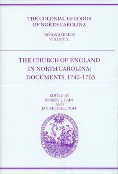 The Colonial Records of North Carolina, Volume 11: The Church of England in North Carolina: Documents, 1742-1763
