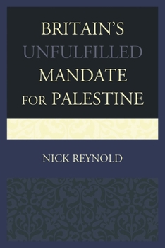 Hardcover Britain's Unfulfilled Mandate for Palestine Book